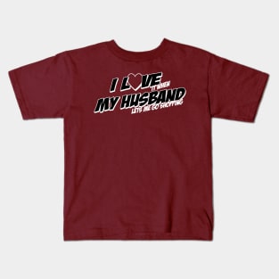 I Love My Husband when He Lets Me Go Shopping Kids T-Shirt